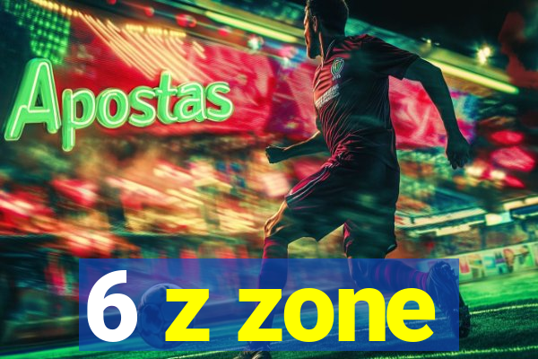 6 z zone